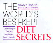 The World's Best-Kept Diet Secrets: Lose Weight Quickly, Safely and Permanently