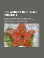 The World's Best Music; Famous Songs and Those Who Made Them Volume 4