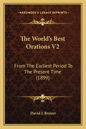 The World's Best Orations V2: From The Earliest Period To The Present Time (1899)