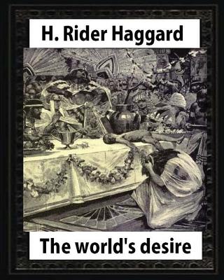 The world's desire, by H. Rider Haggard and Maurice Greiffenhagen(illustrated): Maurice Greiffenhagen RA (London 15 December 1862 - 26 December 1931) - Greiffenhagen, Maurice, and H Rider, Haggard