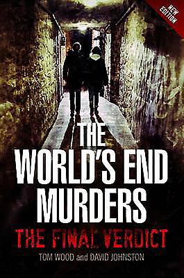 The World's End Murders: The Final Verdict - Wood, Tom, and Johnston, David