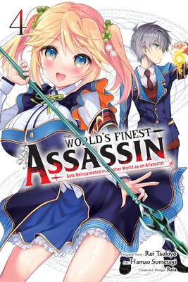 The World's Finest Assassin Gets Reincarnated in Another World as an Aristocrat, Vol. 4 (Manga) - Tsukiyo, Rui, and Reia, and Sumeragi, Hamao