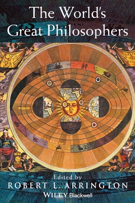 The World's Great Philosophers - Arrington, Robert L (Editor)