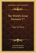 The World's Great Sermons V7: Hale to Farrar