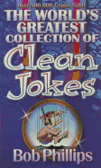 The World's Greatest Collection of Clean Jokes