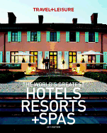 The World's Greatest Hotels, Resorts + Spas