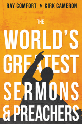 The World's Greatest Sermons & Preachers - Comfort, Ray, and Cameron, Kirk