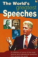 The World's Greatest Speeches: A Collection of Some of the Most Famous and Motivational Speeches from Around the World