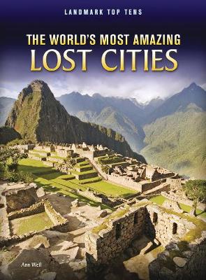 The World's Most Amazing Lost Cities - Weil, Ann