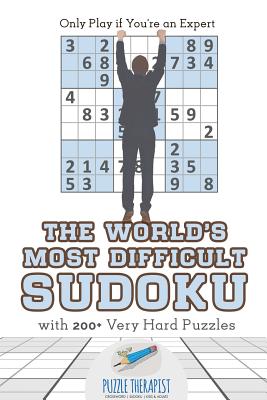 The World's Most Difficult Sudoku Only Play if You're an Expert with 200+ Very Hard Puzzles - Puzzle Therapist