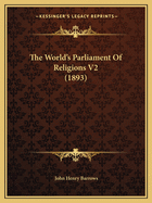 The World's Parliament Of Religions V2 (1893)