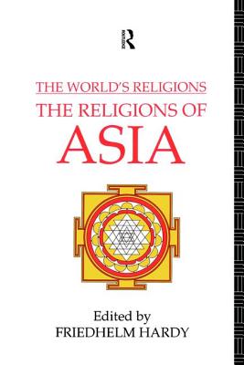 The World's Religions: The Religions of Asia - Hardy, Friedhelm (Editor)