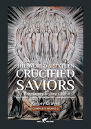 The World's Sixteen Crucified Saviors: or Christianity before Christ