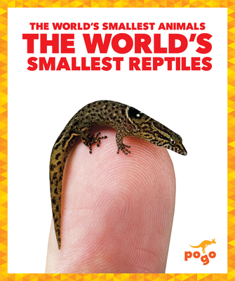 The World's Smallest Reptiles - Becker, Becca