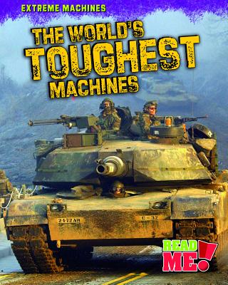 The World's Toughest Machines - Schmauss, Judy Kentor