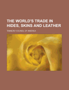 The World's Trade in Hides, Skins and Leather