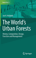 The World's Urban Forests: History, Composition, Design, Function and Management
