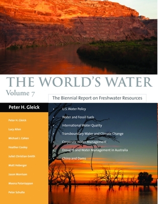The World's Water, Volume 7: The Biennial Report on Freshwater Resources - Gleick, Peter H, and Allen, Lucy, and Christian-Smith, Juliet