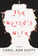 The World's Wife: Poems