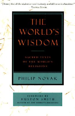 The World's Wisdom: Sacred Texts of the World's Religions - Novak, Philip