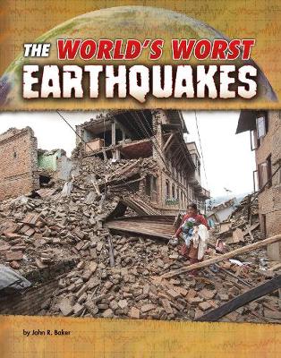 The World's Worst Earthquakes - Baker, John R.