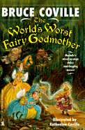 The World's Worst Fairy Godmother - Coville, Bruce