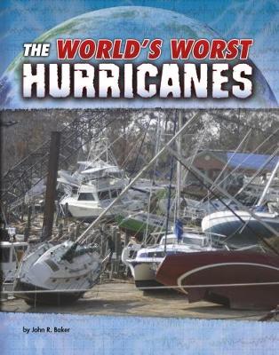 The World's Worst Hurricanes - Baker, John R.