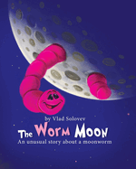 The Worm Moon: An unusual story about a moonworm