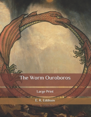 The Worm Ouroboros: Large Print - Eddison, E R