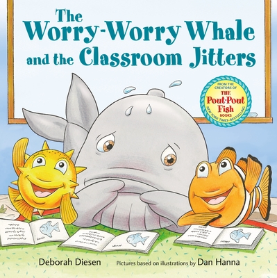 The Worry-Worry Whale and the Classroom Jitters - Diesen, Deborah