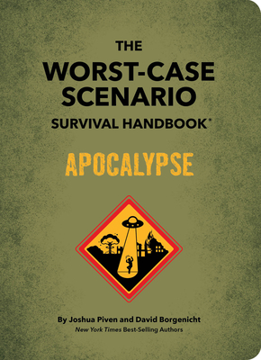 The Worst-Case Scenario Survival Handbook: Apocalypse - Piven, Joshua, and Borgenicht, David