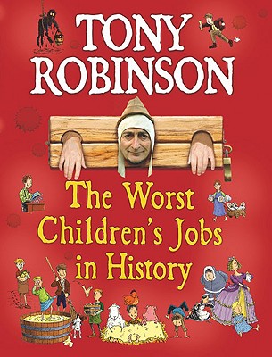 The Worst Children's Jobs in History - Robinson, Tony, Sir