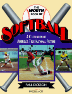 The Worth Book of Softball: A Celebration of America's True National Pastime - Dickson, Paul, Mr., and Mott, Russell (Photographer)