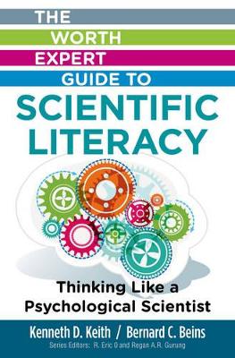 The Worth Expert Guide to Scientific Literacy: Thinking Like a Psychological Scientist - Keith, Kenneth, and Beins, Bernard