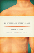The Wounded Storyteller: Body, Illness, and Ethics, Second Edition