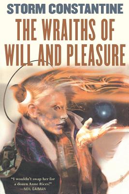 The Wraiths of Will and Pleasure: The First Book of the Wraeththu Histories - Constantine, Storm