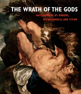 The Wrath of the Gods: Masterpieces by Rubens, Michelangelo, and Titian