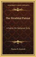 The Wrathful Patriot: A Satire on National Evils