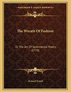 The Wreath of Fashion: Or the Art of Sentimental Poetry (1778)