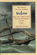 The Wreck of the Barque Stefano Off the North West Cape of Australia in 1875