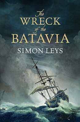 The Wreck of the Batavia - Leys, Simon