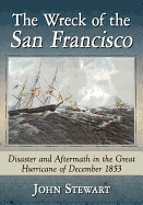 The Wreck of the San Francisco: Disaster and Aftermath in the Great Hurricane of December 1853