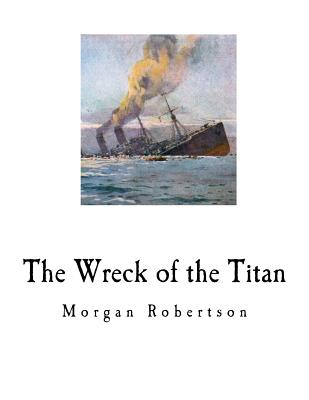 The Wreck of the Titan: Futility - Robertson, Morgan