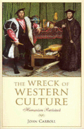 The Wreck of Western Culture: Humanism Revisited