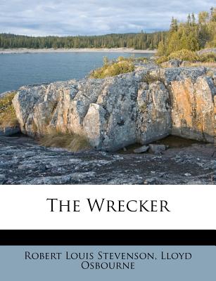 The Wrecker - Robert Louis Stevenson, Lloyd Osbourne (Creator)