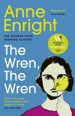 The Wren, The Wren: The Booker Prize-winning author - Enright, Anne