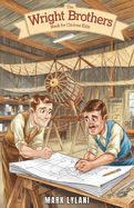 The Wright Brothers Book for Curious Kids: How Two Brothers Built the First Airplane and Transformed Aviation Forever