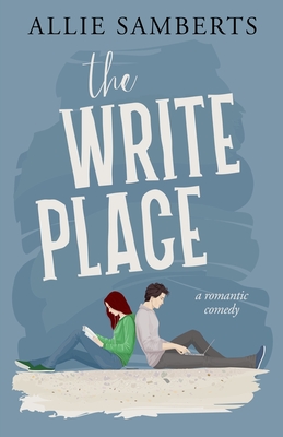 The Write Place: A Sweet and Spicy Romantic Comedy - Samberts, Allie