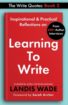 The Write Quotes: Learning to Write - Wade, Landis, and Archer, Sarah (Foreword by)