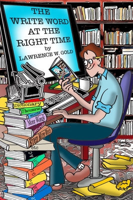 The Write Word at the Right Time: Writers' Companion - McCracken, Theresa (Illustrator), and Gold, Lawrence